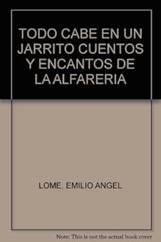 TODO CABE EN UN JARRITO CUENTOS Y ENCANTOS DE LA ALFARERIA