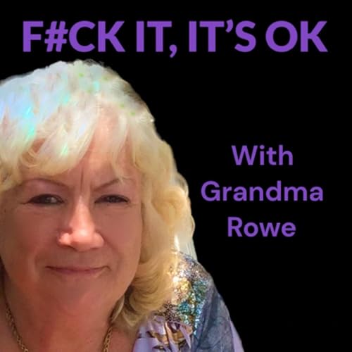 Fuck It&hellip; It&rsquo;s OK ~with Grandma Rowe cover art