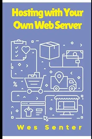 Hosting with Your Own Web Server (Build and Manage a Web Hosting Company)