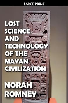 Paperback Lost Science and Technology of the Mayan Civilization [Large Print] Book