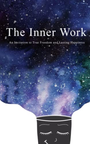 The Inner Work: An Invitation To True Freedom And Lasting Happiness #TOP29