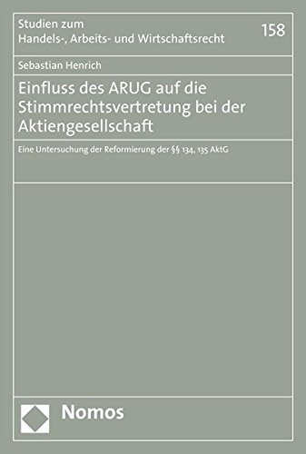 Einfluss Des Arug Auf Die Stimmrechtsvertretung Bei Der Aktiengesellschaft: Eine Untersuchung Der Reformierung Der 134, 135 Aktg