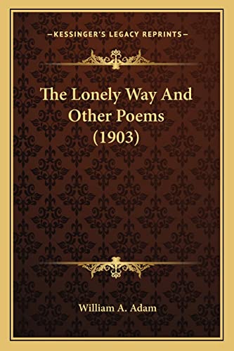 The Lonely Way And Other Poems (1903)