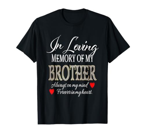 in Loving Memory of My Brother Gone But Never Forgotten T-Shirt