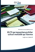 IELTS ga tayyorlanuvchilar uchun metodik qo`llanma: ingliz va o`zbek till 6200646376 Book Cover