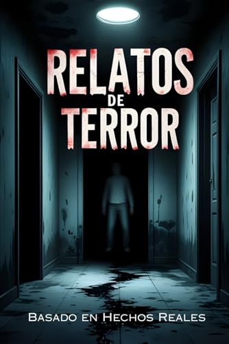Relatos Cortos de Terror: 20 Historias basadas en hechos reales de horror y misterio que te harán dudar de la realidad. Scary Stories to Tell in Spanish
