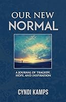 Our New Normal: A Journal of Tragedy, Hope and Inspiration 0692396314 Book Cover