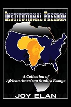 Paperback Institutional Freedom: A Collection of African American Studies Essays Book