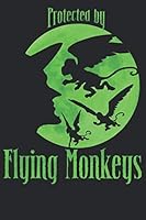Protected by Flying Monkeys : Wicked Witch Journal, Diary. Keep Track of Magic Potions and Spells in This Wicked Journal 1794123245 Book Cover