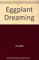 Eggplant Dreaming 095783117X Book Cover