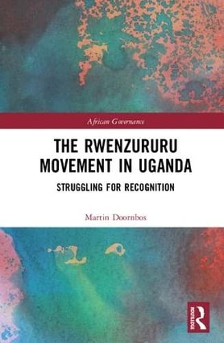 The Rwenzururu Movement in Uganda: Struggling for Recognition (African Governance)      1st Edition