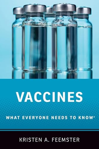 Vaccines: What Everyone Needs to Know®: Feemster, Kristen A.