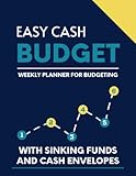 Easy Cash Budget Weekly Planner: Financial Budgeting Book | For Budgeting With Sinking Funds and Cash Envelopes.