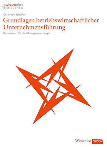Grundlagen betriebswirtschaftlicher Unternehmensführung: Basiswissen ...