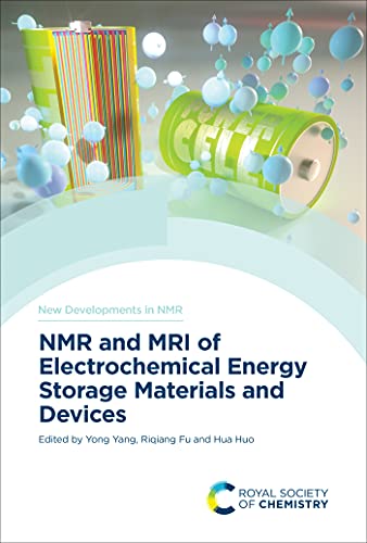 NMR and MRI of Electrochemical Energy Storage Materials and Devices (New Developments in NMR, Volume 25)