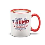 shop4ever If You Don't Like Trump Then You Probably Won't Like Me Ceramic Coffee Mug Tea Cup 11 oz. Donald Trump Conservative Republican Gift (Red Handle)