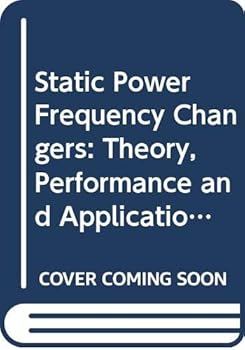 Hardcover Static power frequency changers: Theory, performance, and application Book