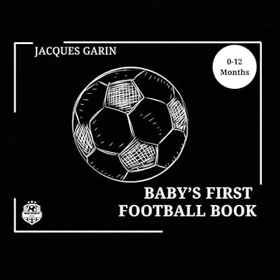 Baby's First Football/Soccer Book: Black and White High Contrast Baby 0-12 Months