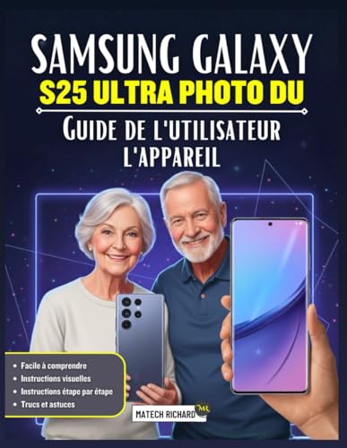 Guide de l'utilisateur l'appareil photo du Samsung Galaxy S25 Ultra: Un manuel complet sur la photographie mobile moderne, commandes créatives, ... vue...