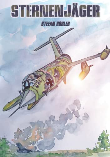 Preisvergleich Produktbild STERNENJÄGER: EIN ROMAN ÜBER DIE STARFIGHTER DER BUNDESWEHR