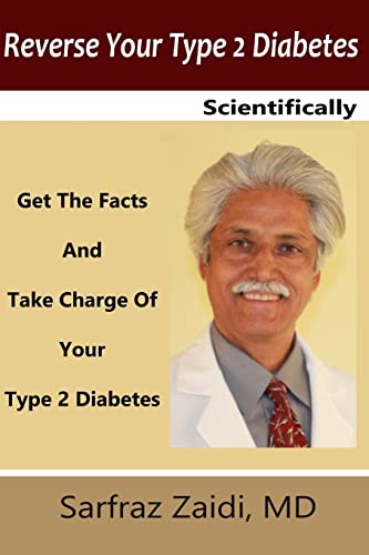 Reverse Your Type 2 Diabetes Scientifically: Get the Facts And Take Charge of Your Type 2 Diabetes