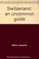 Switzerland; an uncommon guide B0007DFEM4 Book Cover
