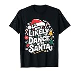 Photo Gallery più propensi a ballare con babbo natale dance teacher maglietta Photo Gallery più propensi a ballare con babbo natale dance teacher maglietta