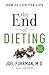 The End of Dieting: How to Live for Life