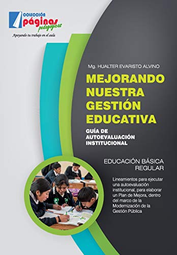 Mejorando nuestra gestión educativa: Guía de autoevaluación institucional (Spanish Edition)
