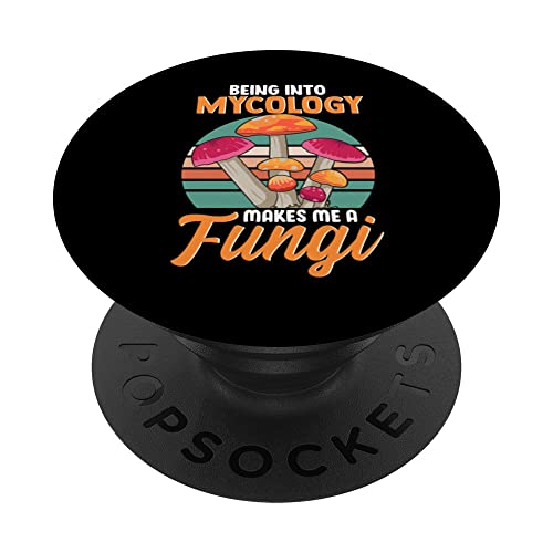 Being Into Mycology Makes Me A Fungi Hilarious Mushroom PopSockets Swappable PopGrip, Black