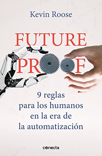 Futureproof: 9 Reglas Para Los Humanos En La Era De La Automatizacion Futureproof: 9 Reglas Para Los Humanos En La Era De La Automatizacion