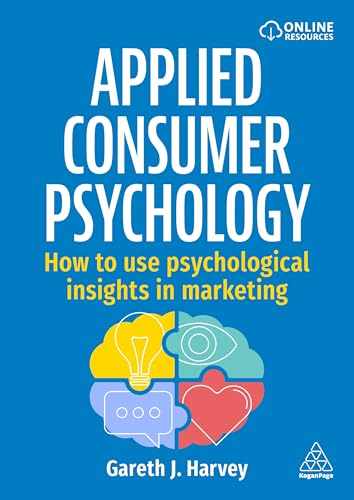 Applied Consumer Psychology: How to use psychological insights in marketing
