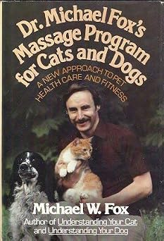 Dr. Michael Fox's Massage Program for Cats and Dogs: Fox, Michael W ...