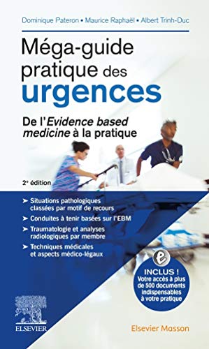 Méga-guide pratique des urgences: De l'Evidence based medicine à la pratique (Hors collection) (Fr Méga-guide pratique des urgences: De l'Evidence based medicine à la pratique (Hors collection) (Fr