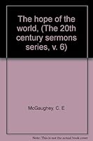 The hope of the world, (The 20th century sermons series, v. 6) B0006CGVNC Book Cover