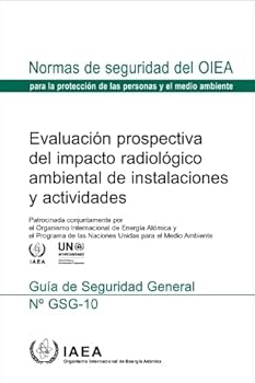 Evaluación Prospectiva del Impacto Radiológico Ambiental de Instalaciones Y Actividades