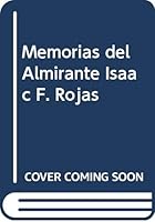 Memorias del almirante Isaac F. Rojas: Conversaciones con Jorge González Crespo 9507423508 Book Cover