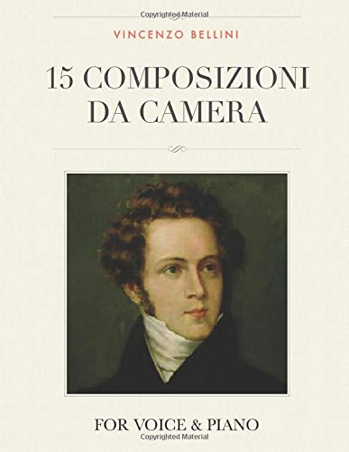 Vincenzo Bellini: 15 Composizioni da Camera: For Voice and Piano