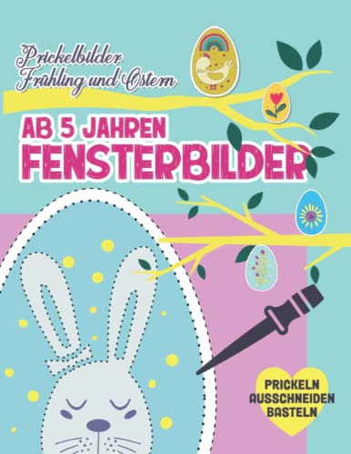 Prickelbilder ab 5 Jahren. Fensterbilder Frühling und Ostern. Prickeln Ausschneiden und Basteln: Prickelblock für Junge und Mädchen. Ostergeschenke für Kinder und Erwachsene (Basteln ab 5)