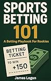Sports Betting 101: A Betting Playbook For Rookies