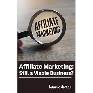 Affiliate Marketing: Still a Viable Business? Audiobook By Tammie Jordan cover art