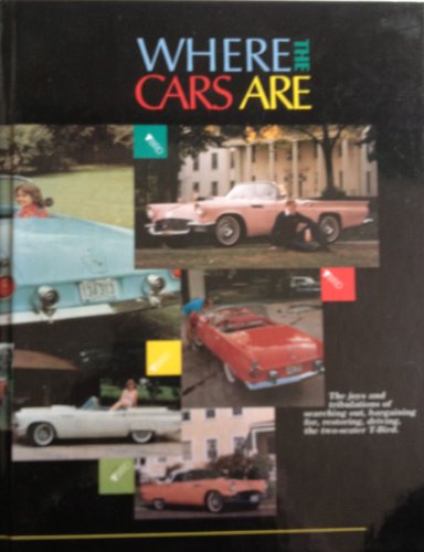 Where the Cars Are: The Joys and Tribulations o... 0945334001 Book Cover