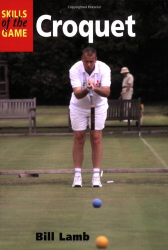 Croquet: Skills of the Game: The Skills of the