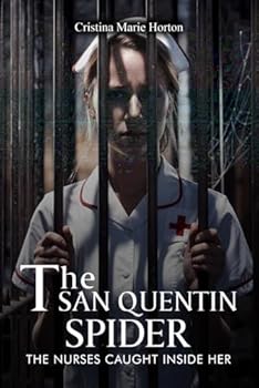 Paperback THE SAN QUENTIN SPIDER: AND THE NURSES CAUGHT INSIDE HER Book