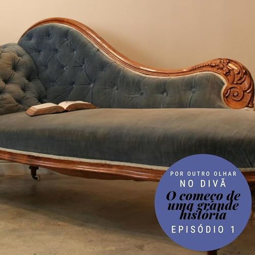 No Divã Ep. 1 - O começo de uma grande história Podcast Por capa