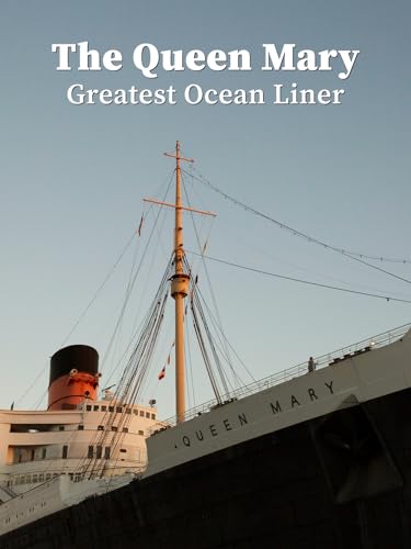 The Queen Mary: Greatest Ocean Liner