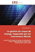 La Gestion Du Risque de Change, l'Approche Par Les Instruments Dérivés 6131590478 Book Cover