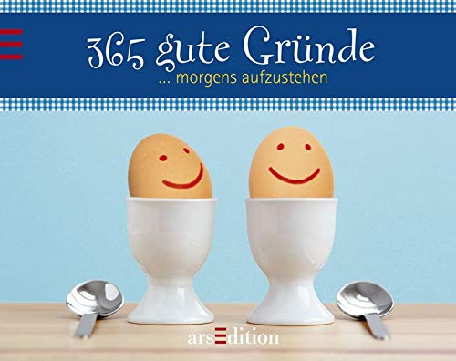 365 gute Gründe morgens aufzustehen 365 gute Gründe morgens aufzustehen