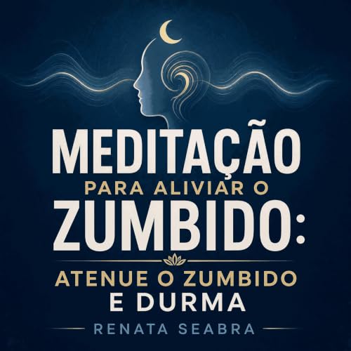『Medita&ccedil;&atilde;o para aliviar o zumbido: Atenue o zumbido e durma』のカバーアート