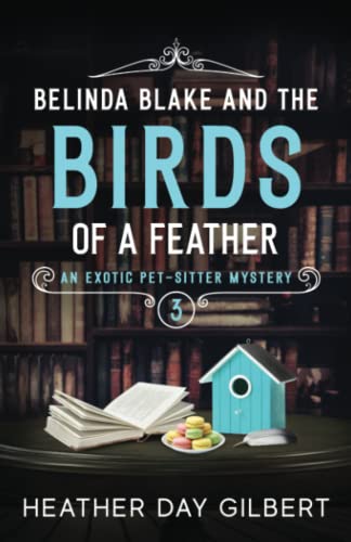 Belinda Blake and the Birds of a Feather (An Exotic Pet-Sitter Mystery Series)